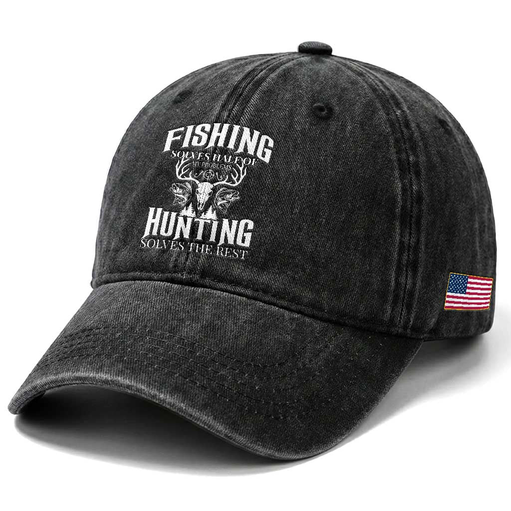 Hunter Fishermen Gifts Washed Cotton Baseball Cap Fishing Solves Half Hunting Solves The Rest