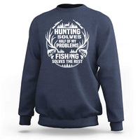 Fishing Hunting Solve Problems Sweatshirt Gift Idea For Hunter Fisherman - Wonder Print Shop