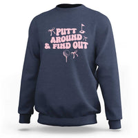 Funny Golf Gift For Women Sweatshirt Putt Around And Find Out - Wonder Print Shop