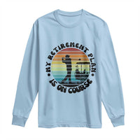 My Retirement Plan Is On Course Long Sleeve Shirt Retired Golfer Gift - Wonder Print Shop
