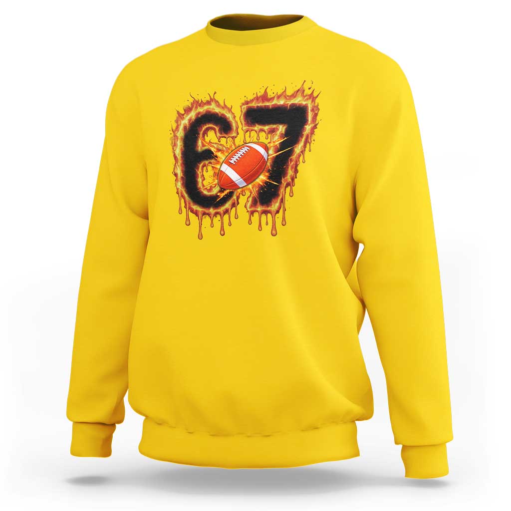 Funny American Football Six Seven Sweatshirt Fire Drip 67 Meme - Wonder Print Shop