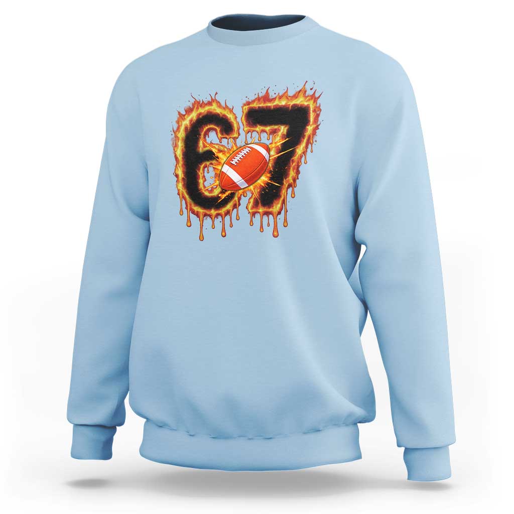 Funny American Football Six Seven Sweatshirt Fire Drip 67 Meme - Wonder Print Shop