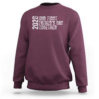 Our First Fathers Day Together 2026 Sweatshirt New Dad Gift