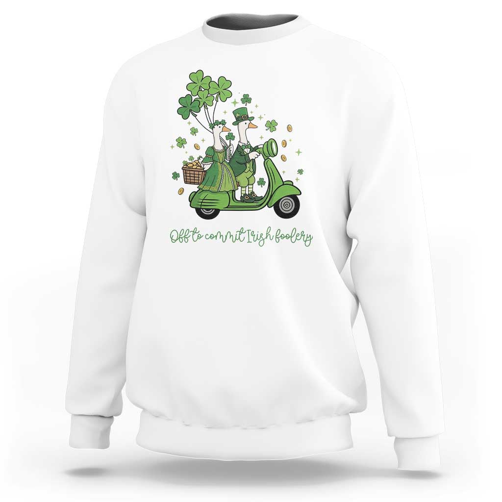 Funny Silly Irish Goose Sweatshirt Off To Commit Irish Foolery
