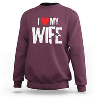 Funny Husband Gift Sweatshirt I Love My Wife