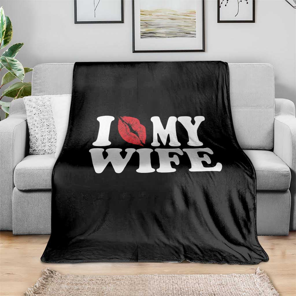 Funny Marriage Gift Throw Blanket I Love My Wife