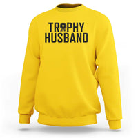 Funny Trophy Husband Sweatshirt Sarcastic Marriage Quote