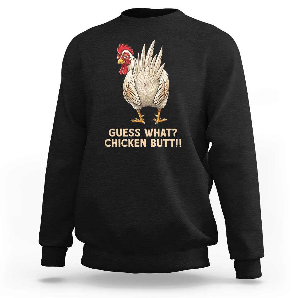 Guess What Chicken Butt Joke Sweatshirt Funny Chicken Lover Graphic