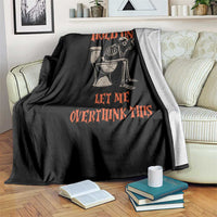 Funny Skeleton Let Me Overthink This Throw Blanket Sarcastic Dark Humor Quote