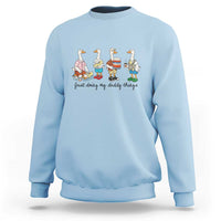 Funny Goose Just Doing My Daddy Things Sweatshirt Fathers Day Gift