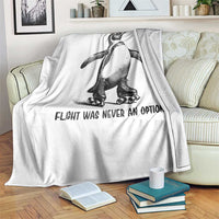 Flight Was Never An Option Throw Blanket Funny Penguin Roller Skates
