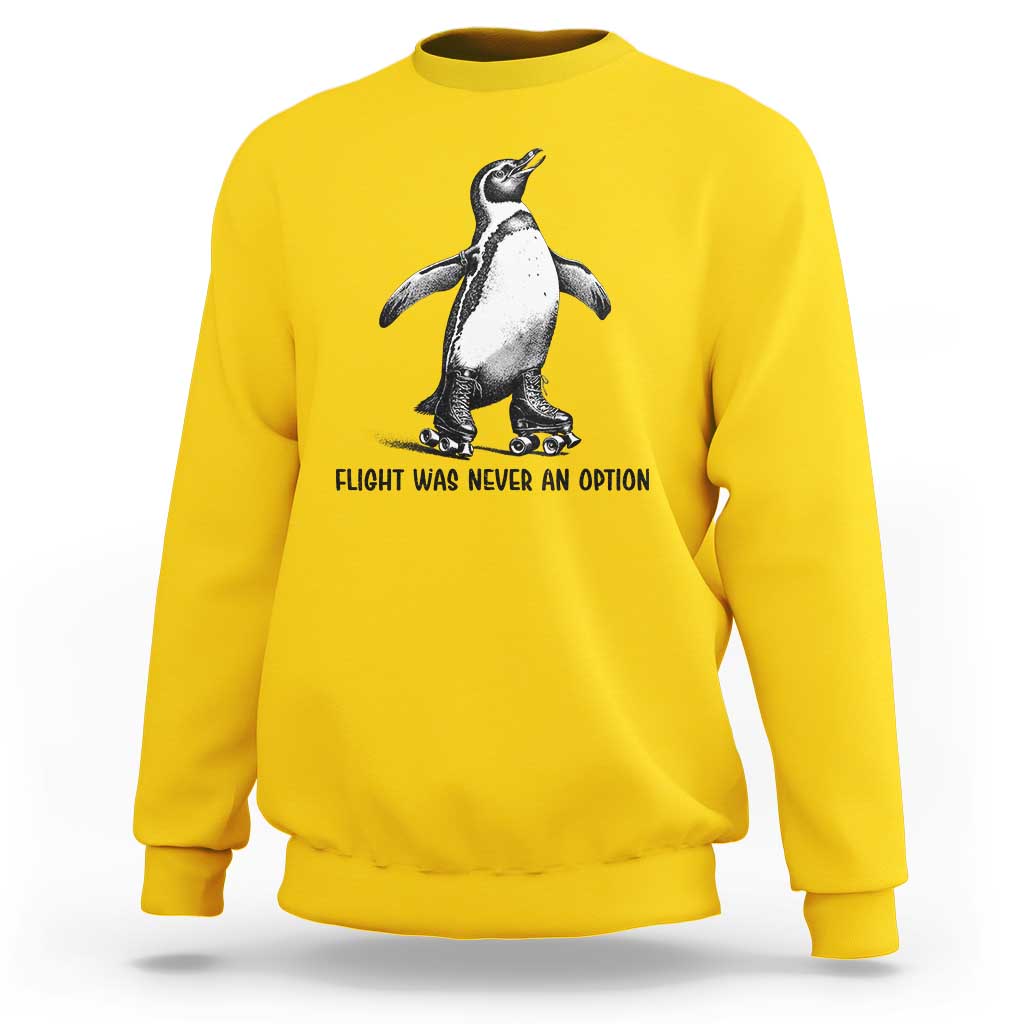 Flight Was Never An Option Sweatshirt Funny Penguin Roller Skates