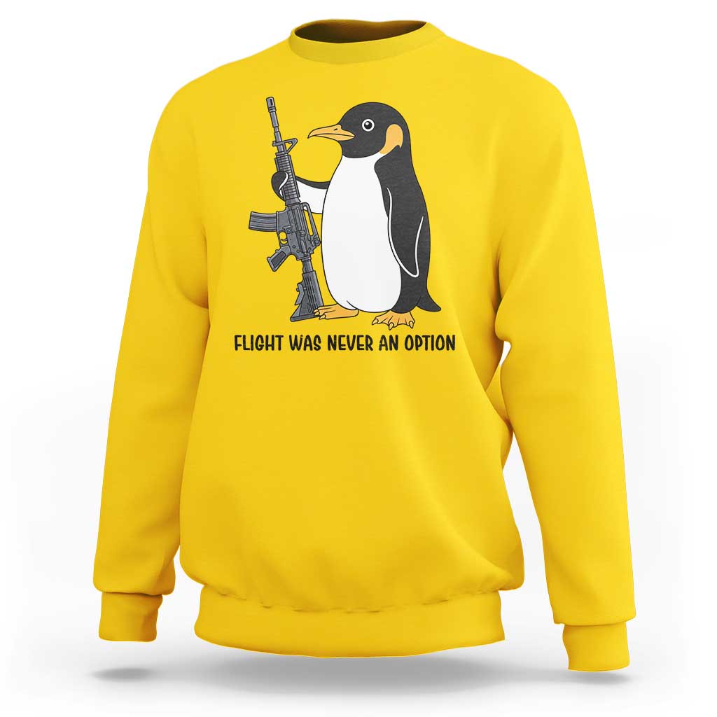 Funny Penguin Lover Gift Sweatshirt Flight Was Never An Option