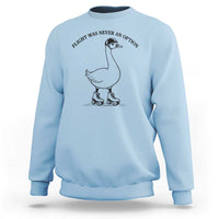 Funny Silly Goose Roller Skater Sweatshirt Flight Was Never An Option