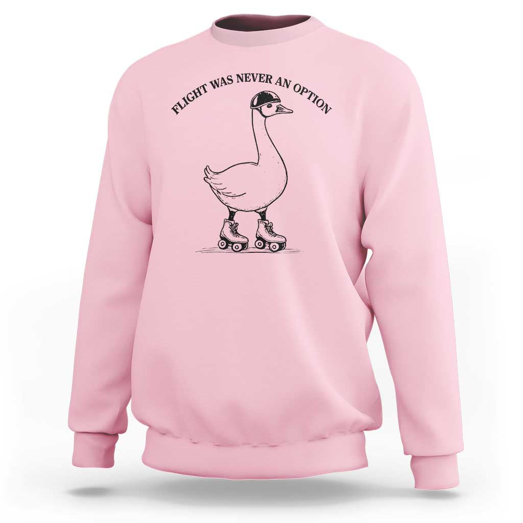 Funny Silly Goose Roller Skater Sweatshirt Flight Was Never An Option