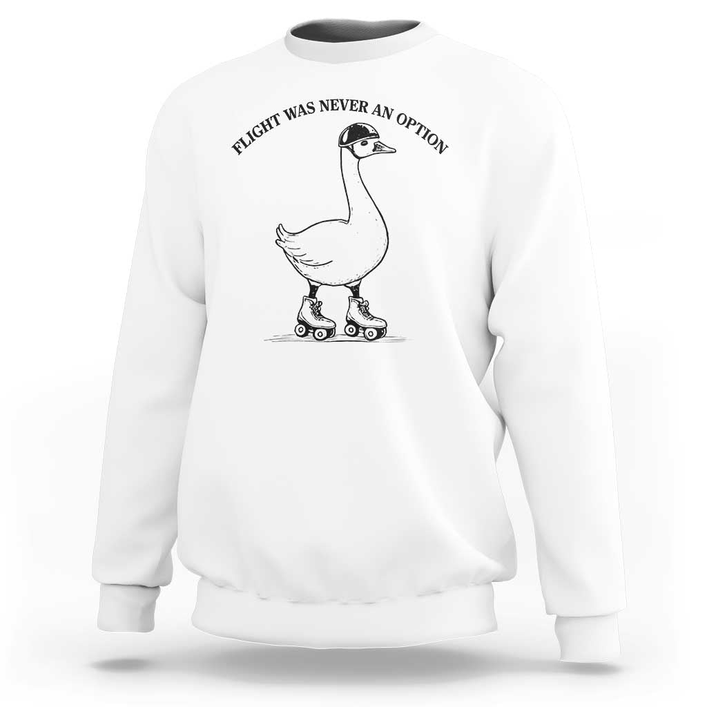 Funny Silly Goose Roller Skater Sweatshirt Flight Was Never An Option