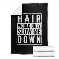 Funny Bald Men Gift Throw Blanket Hair Would Only Slow Me Down