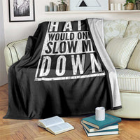 Funny Bald Men Gift Throw Blanket Hair Would Only Slow Me Down