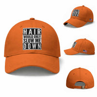 Funny Bald Men Gift Baseball Cap Hair Would Only Slow Me Down