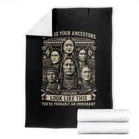 Native American Pride Throw Blanket Unless Your Ancestors Look Like This Youre Immigrant