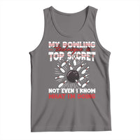 My Bowling Technique Is Top Secret Tank Top Funny Bowler Gift - Wonder Print Shop
