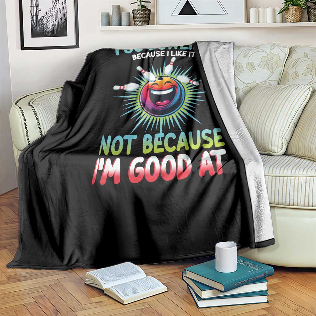Bowling Humor Gift Throw Blanket I Go Bowling Because I Like It - Wonder Print Shop