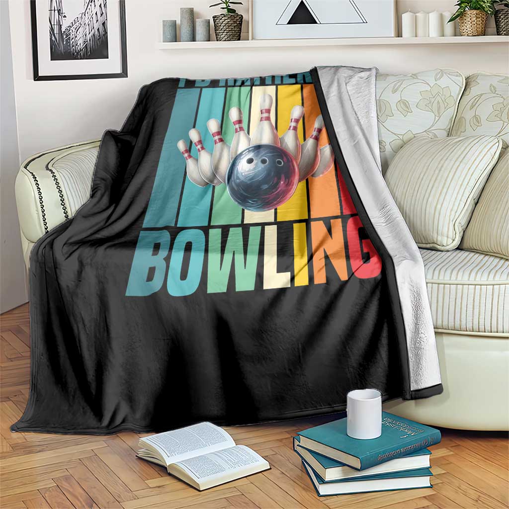 Funny Bowling Quote Throw Blanket Id Rather Be Bowling Gift - Wonder Print Shop