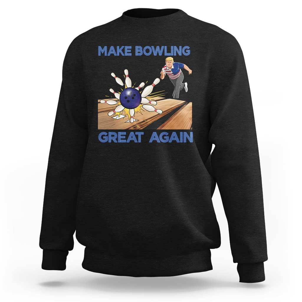 Make Bowling Great Again Sweatshirt Funny Bowler Gift - Wonder Print Shop