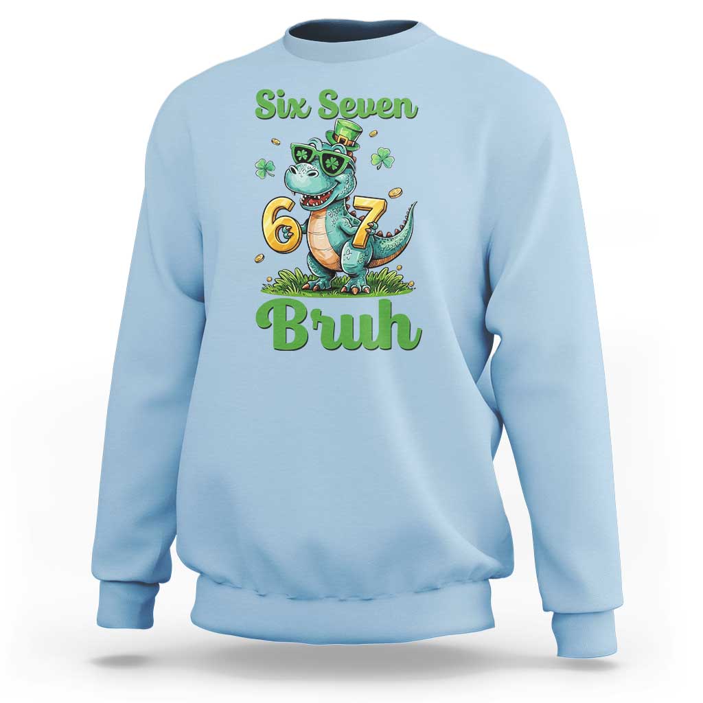 Funny Dinosaur Says Six Seven Sweatshirt St Patricks Day