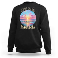Always Chasing Sunsets Sweatshirt Summer Vacation Travel Gift