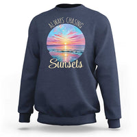 Always Chasing Sunsets Sweatshirt Summer Vacation Travel Gift