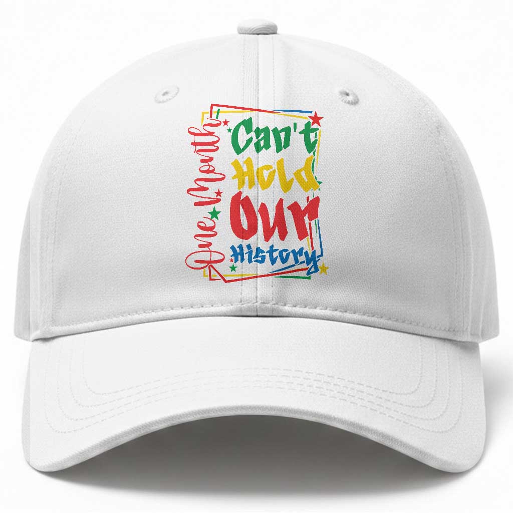 One Month Cannot Hold Our History Baseball Cap Black History Gift