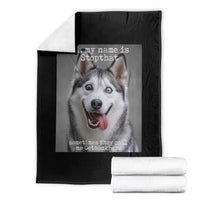 Funny Siberian Husky Meme Throw Blanket My Name Is Stop That