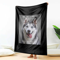 Funny Siberian Husky Meme Throw Blanket My Name Is Stop That