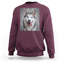 Funny Siberian Husky Meme Sweatshirt My Name Is Stop That