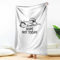 Nope Not Today Throw Blanket Funny Siberian Husky Lazy Mood