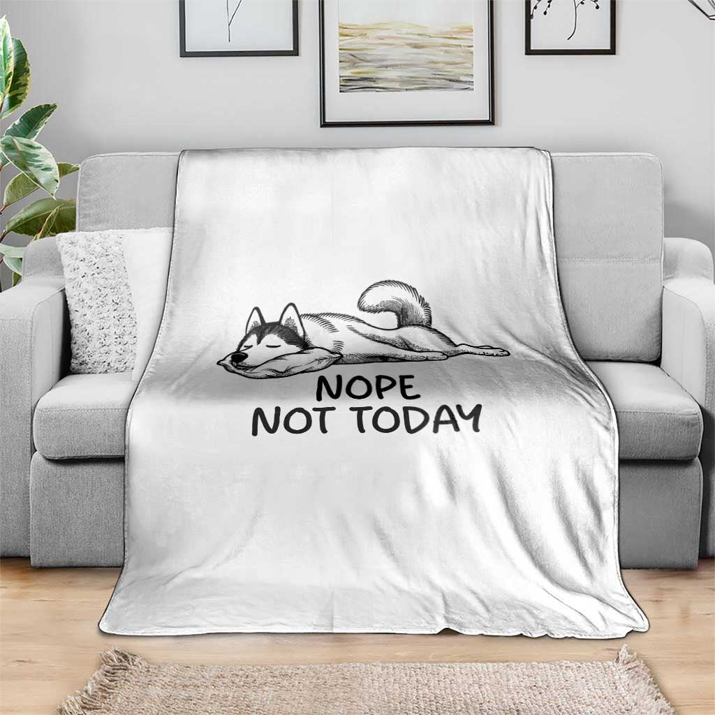 Nope Not Today Throw Blanket Funny Siberian Husky Lazy Mood