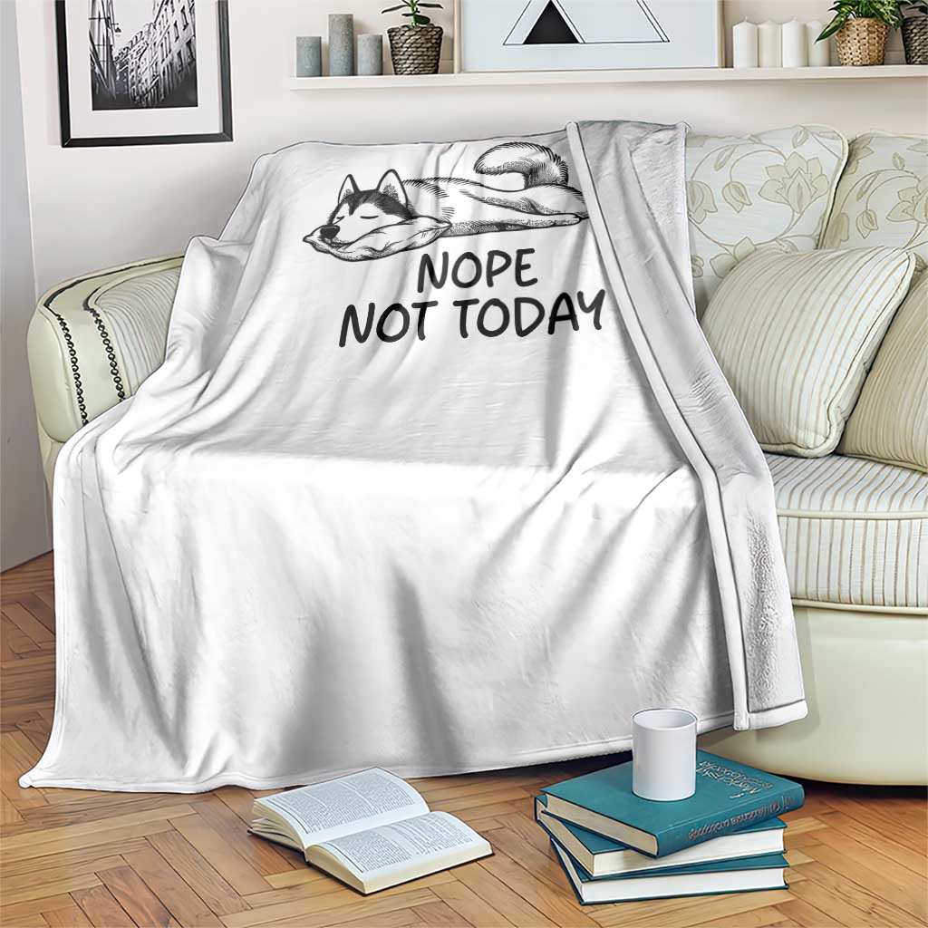Nope Not Today Throw Blanket Funny Siberian Husky Lazy Mood