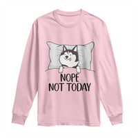 Lazy Siberian Husky Meme Long Sleeve Shirt Nope Not Today