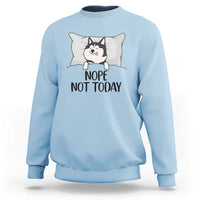 Lazy Siberian Husky Meme Sweatshirt Nope Not Today