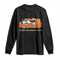 Mischievous Husky Owner Gift Long Sleeve Shirt Chaos But Make It Cute