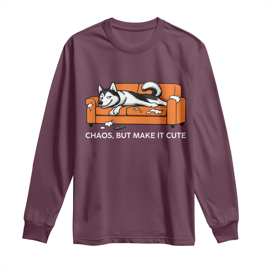 Mischievous Husky Owner Gift Long Sleeve Shirt Chaos But Make It Cute