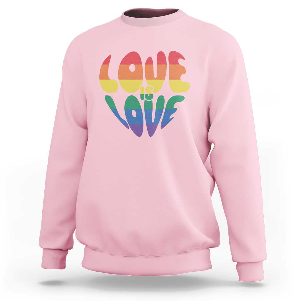 Love Is Love LGBTQ Pride Sweatshirt Rainbow Flag Community