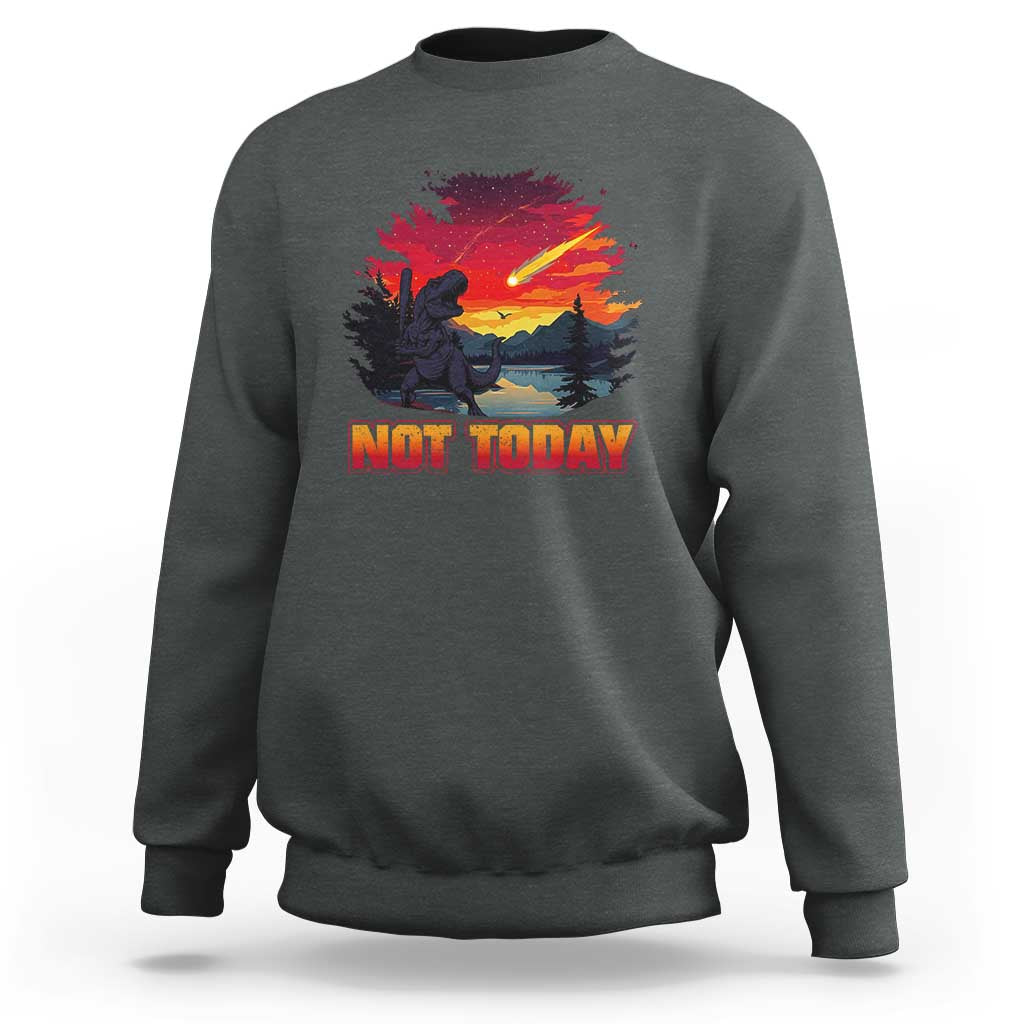 Funny Dinosaur Baseball Meteorite Sweatshirt Not Today