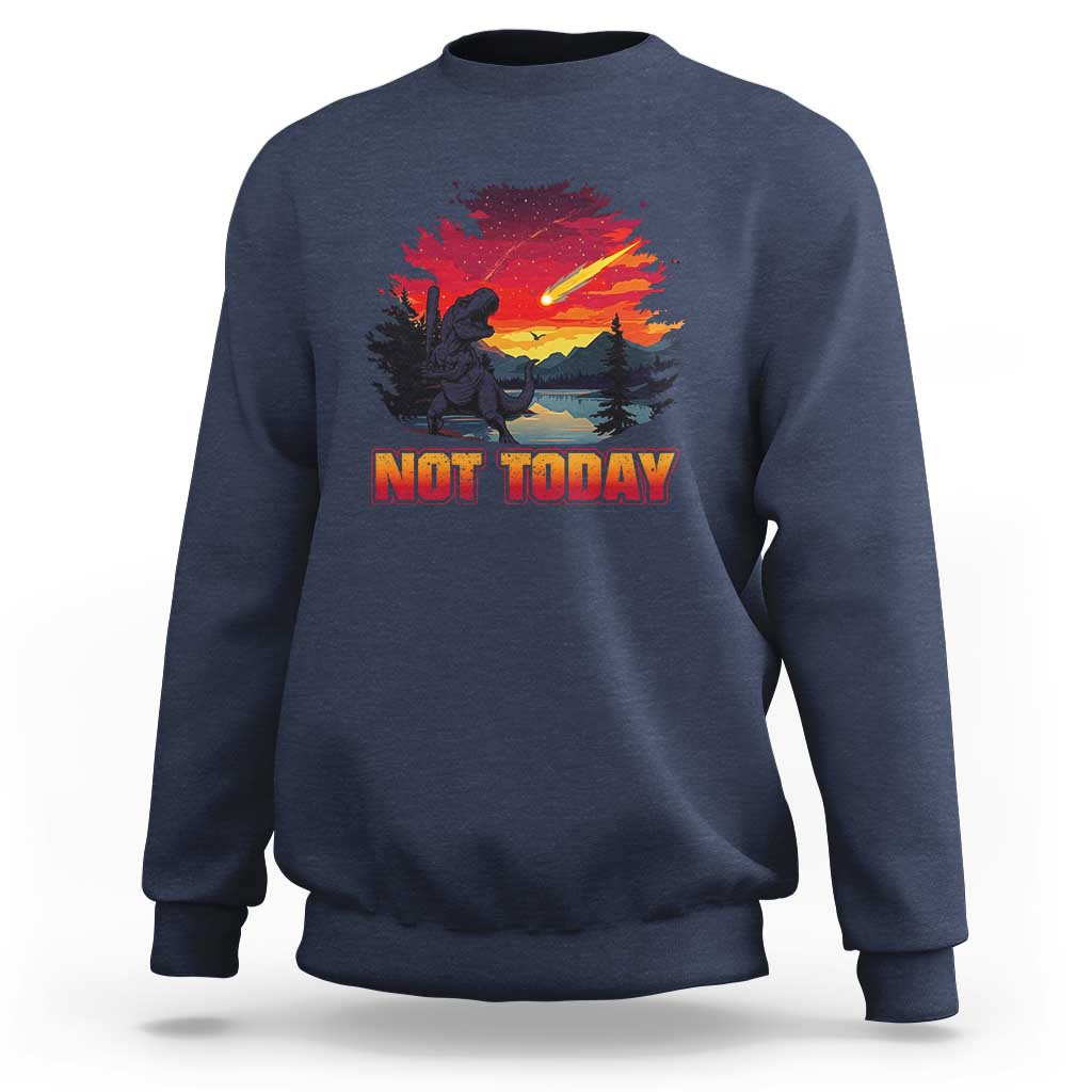 Funny Dinosaur Baseball Meteorite Sweatshirt Not Today