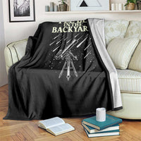 I'll Be In The Backyard Throw Blanket Funny Astronomy Stargazer