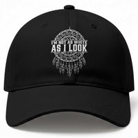 Im Not As White As I Look Baseball Cap Native Inspired Dreamcatcher