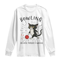 Bowling Because Murder Is Wrong Long Sleeve Shirt Funny Cat Lovers Gift - Wonder Print Shop