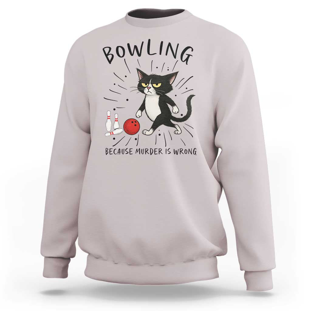 Bowling Because Murder Is Wrong Sweatshirt Funny Cat Lovers Gift - Wonder Print Shop