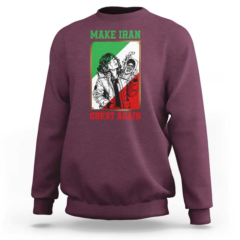 Make Iran Great Again Sweatshirt Patriotic Iranian Heritage Gift